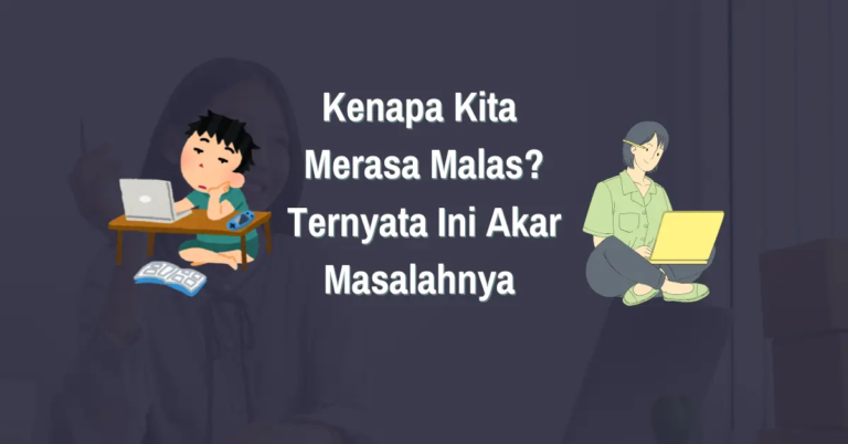 Read more about the article Kenapa Kita Merasa Malas? Ternyata Ini Akar Masalahnya