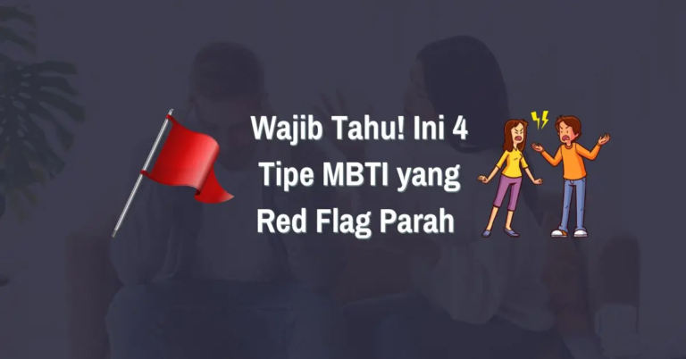 Read more about the article Wajib Tahu! Ini 4 Tipe MBTI yang Red Flag Parah